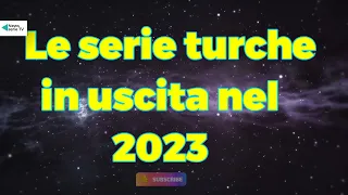 Le serie turche in uscita nel 2023  Can Yama Demet ozdemir hande Ercel Kerem Bursin Ugur Gunes ECC