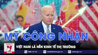 Mỹ công nhận Việt Nam là nền kinh tế thị trường - VNews