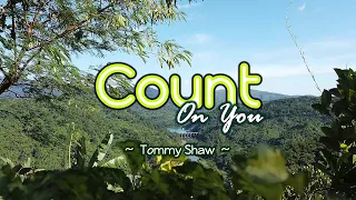 COUNT ON YOU - (4k Karaoke Version) - in the style of Tommy Shaw