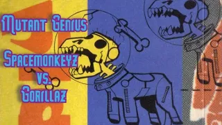 Spacemonkeyz vs Gorillaz - (New Genius/Brother) Mutant Genius