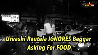 Urvashi Rautela RUDE act   IGNORES Beggar Asking For FOOD | Such a Shame