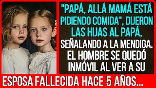 Papá, allá mamá está pidiendo comida", dijeron las hijas al papá.