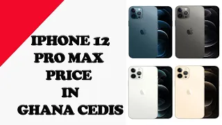 iPhone 12 Pro Max price in Ghana