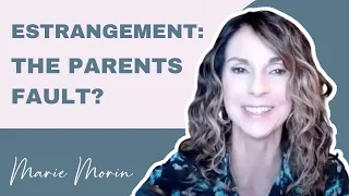 Is Estrangement Always the Parents Fault?