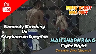 Kennedy Mawiong Vs  Stephanson Lyngdoh | MCF | Straw Weight MMA Bout | Maitshaphrang Fight Night |