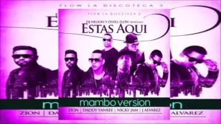 Zion  Daddy Yankee  Nicky Jam y J Alvarez - Estas Aqui (Mambo Version)