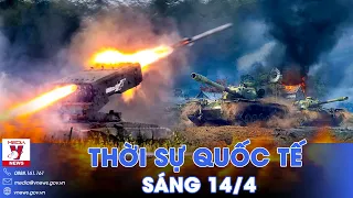 Thời sự Quốc tế sáng 14/4.Nga trút 'cuồng phong lửa' Tornado-S diệt trung đội pháo 'ma cà rồng' Kiev