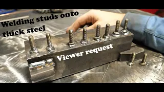 Welding studs to thick steel: Viewer Suggestion
