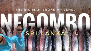 The BIG MAN broke my lens in Negombo - Sri Lanka
