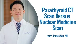 Parathyroid CT Scan Versus Nuclear Medicine Scan | UCLA Endocrine Center