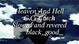 slowed and reverd Heaven and hell C. C. Catch