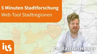 5 Minuten Stadtforschung - Folge 2: Web-Tool Stadtregionen, Dr. Bastian Heider