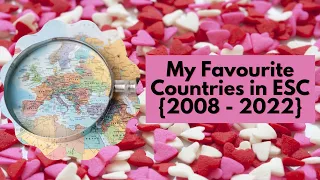 My Favourites Countries in Eurovision {2008 - 2022}