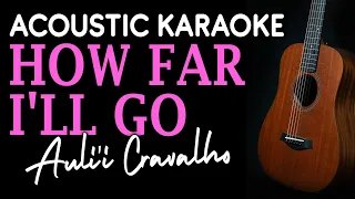 HOW FAR I'LL GO (Moana) - Auliʻi Cravalho (from the movie Moana) | ACOUSTIC KARAOKE