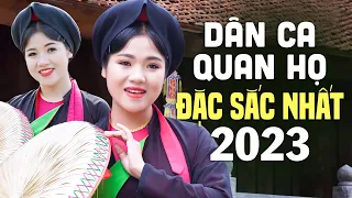 Dân Ca Quan Họ ĐẶC SẮC NHẤT 2023 - Liên Khúc Quan Họ Bắc Ninh Càng Nghe Càng Hay