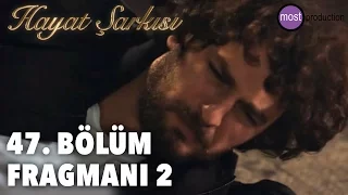 Hayat Şarkısı 47. Bölüm - Fragman 2