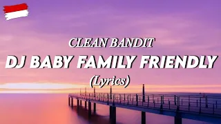 DJ BABY FAMILY FRIENDLY - CLEAN BANDIT (Lyrics Video)
