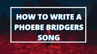 How to write a Phoebe Bridgers song ( starter pack )