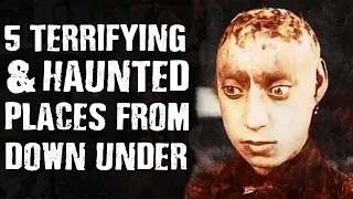 5 Terrifying & HAUNTED Places from Down Under