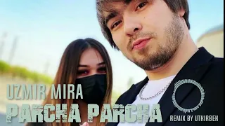 Uzmir Mira - Parcha parcha REMIX