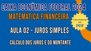 Matemática Financeira para o concurso da Caixa Econômica Federal 2024 - Juros simples e montante
