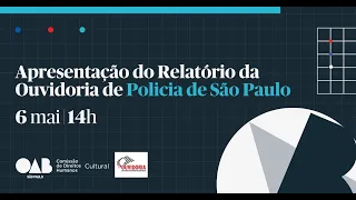 APRESENTAÇÃO DO RELATÓRIO DA OUVIDORIA DA POLÍCIA DO ESTADO DE SÃO PAULO