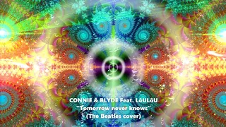 CONNIE & BLYDE Feat. LôULôU  - Tomorrow never knows (The Beatles cover)