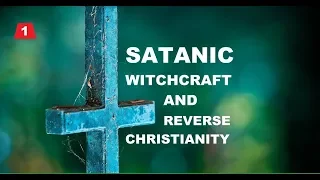Evolution of Satanism: Classic Witchcraft and Reverse Christianity