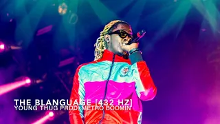 Young Thug - The Blanguage (Prod. Metro Boomin) [432 Hz]