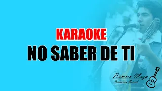 No saber de ti (Letra) - Karaoke (Tono bajo)