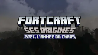 FortCraft et ses origines - Episode 2 - 2021, l'année du chaos