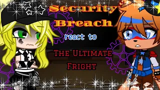Security Breach react to FNAF Ultimate Custom Night // The Ultimate Fright (Part 16)