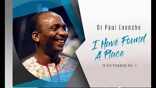 I HAVE FOUND A PLACE - Dr Paul Enenche