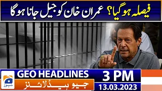 Geo News Headlines 3 PM - PTI Chairman Imran Khan - Written permission to PTI - 13th March 2023