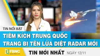 Tin tức | Bản tin trưa 12/11| Nghi vấn tiêm kích Trung Quốc trang bị tên lửa diệt radar mới | FBNC