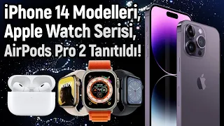 iPhone 14, 14 Plus, 14 Pro, 14 Pro Max ile yeni Apple Watch modelleri, AirPods Pro 2 tanıtıldı!