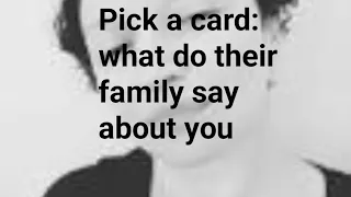 Pick a card: what do their family say about you