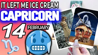 Capricorn ♑️ IT LEFT ME ICE CREAM🥶⚠️THIS LETTER NEVER COME OUT🔮 Horoscope for Today FEBRUARY 14  ♑️