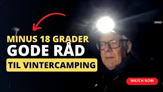 Gode råd om vintercamping, ledlys og elkabler i -18 graders frost