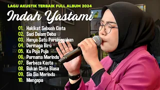 Indah Yastami "Hakikat Sebuah Cinta" "Sia Sia Merindu" | Lagu Akustik Terbaik | Full Album 2024