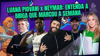 LUANA PIOVANI VS NEYMAR, TRETA MARIA ZILDA E ZÉ DE ABREU, FILME HE-MAN | MORDE E ASSOPRA | 03/06/24