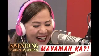 Mayaman ka ba? | Kwento ng Mahiwagang Burnay | January 29, 2019