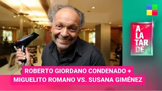 Roberto Giordano condenado + Miguelito Rimano Vs. Susaba #ALaTarde | Porgrama completo (15/05/2024)