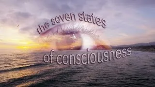 The Seven States of Consciousness