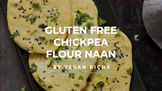 GLUTEN FREE NAAN FLATBREAD - Chickpea Flour Naan - 1 Bowl No Grain, No Yeast | Vegan Richa Recipes