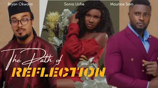 THE PATH OF REFLECTION (New Movie) | BRYAN OKWARA, SONIA UCHE AND MAURICE SAM