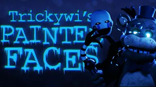 [FNAF] Trickywi's Painted Faces | Animated Music Video