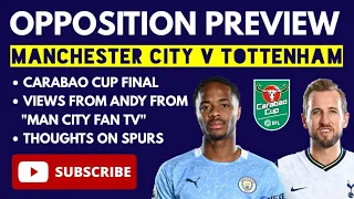 MATCH PREVIEW: Manchester City v Spurs: Carabao Cup Final: Featuring "@ManCityFanTV"