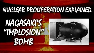 How the Nagasaki "Implosion Type" Bomb Worked | Nuclear Proliferation Explained