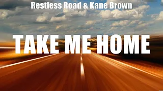 Restless Road & Kane Brown - Take Me Home (Lyrics) Lies of My Fears, 18, Reasons to Stay